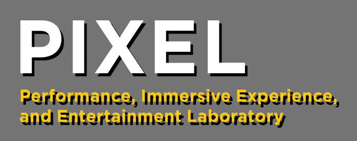 PIXEL - Performance, Immersive Experience, and Entertainment Laboratory