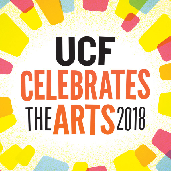 UCF Celebrates the Arts 2018 Events UCF College of Arts and Humanities