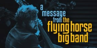 Album cover of The Flying Horse Big Band: A Message From The Flying Horse Big Band