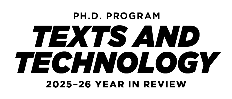 Box containing text reading 'Ph.D. Program Texts and Technology 2025-26 Year-in-Review'