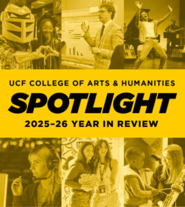 Grid of student photos overlayed with 'UCF College of Arts & Humanities Spotlight 2025-26 Year in Review'